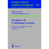 Frontiers of Combining Systems: Third International Workshop, FroCoS 2000 Nancy, [Paperback]