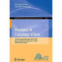 Frontiers of Computer Vision: 27th International Workshop, IW-FCV 2021, Daegu, S [Paperback]