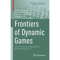 Frontiers of Dynamic Games: Game Theory and Management, St. Petersburg, 2019 [Hardcover]