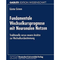 Fundamentale Wechselkursprognose mit Neuronalen Netzen: Traditionelle versus neu [Paperback]