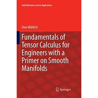 Fundamentals of Tensor Calculus for Engineers with a Primer on Smooth Manifolds [Paperback]