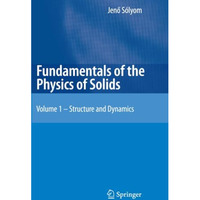 Fundamentals of the Physics of Solids: Volume 1: Structure and Dynamics [Paperback]