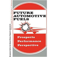 Future Automotive Fuels:   Prospects   Performance   Perspective [Paperback]