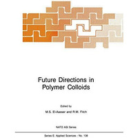 Future Directions in Polymer Colloids [Paperback]