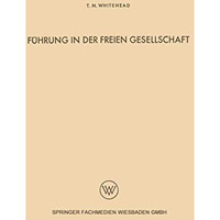 F?hrung in der freien Gesellschaft: Untersuchungen der menschlichen Beziehungen  [Paperback]