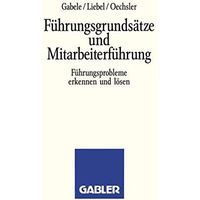 F?hrungsgrunds?tze und Mitarbeiterf?hrung: F?hrungsprobleme erkennen und l?sen [Paperback]