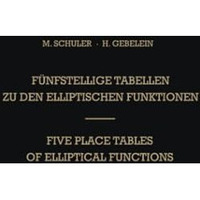 F?nfstellige Tabellen zu den Elliptischen Funktionen / Five Place Tables of Elli [Paperback]