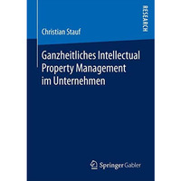 Ganzheitliches Intellectual Property Management im Unternehmen [Paperback]