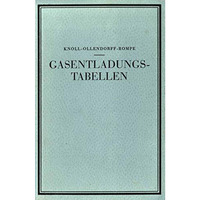 Gasentladungs- Tabellen: Tabellen, Formeln und Kurven zur Physik und Technik der [Paperback]