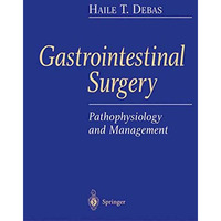 Gastrointestinal Surgery: Pathophysiology and Management [Paperback]