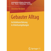 Gebauter Alltag: Architekturerfahrung in Arbeitsumgebungen [Paperback]