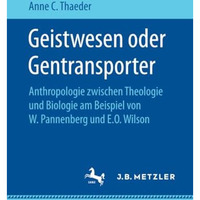 Geistwesen oder Gentransporter: Anthropologie zwischen Theologie und Biologie am [Paperback]