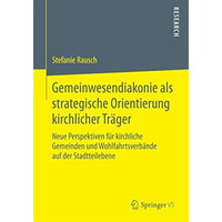 Gemeinwesendiakonie als strategische Orientierung kirchlicher Tr?ger: Neue Persp [Paperback]