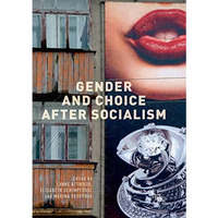 Gender and Choice after Socialism [Paperback]