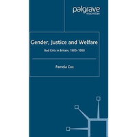 Gender,Justice and Welfare in Britain,1900-1950: Bad Girls in Britain, 1900-1950 [Paperback]