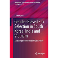 Gender-Biased Sex Selection in South Korea, India and Vietnam: Assessing the Inf [Hardcover]