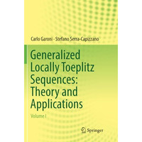 Generalized Locally Toeplitz Sequences: Theory and Applications: Volume I [Paperback]