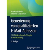 Generierung von qualifizierten E-Mail-Adressen: 111 Taktiken f?r mehr Erfolg im  [Paperback]