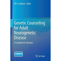 Genetic Counseling for Adult Neurogenetic Disease: A Casebook for Clinicians [Paperback]