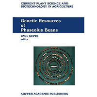 Genetic Resources of Phaseolus Beans: Their maintenance, domestication, evolutio [Paperback]