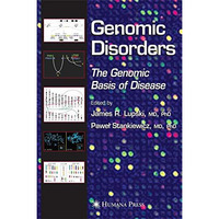 Genomic Disorders: The Genomic Basis of Disease [Paperback]