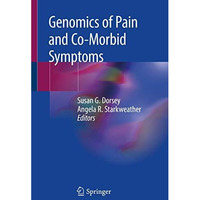 Genomics of Pain and Co-Morbid Symptoms [Paperback]