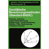 Geod?tische Berechnungsmethoden (Standard-BASIC): Dreiecke, Schnitte, Lagepunktb [Paperback]