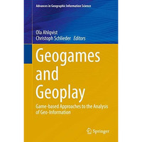 Geogames and Geoplay: Game-based Approaches to the Analysis of Geo-Information [Hardcover]