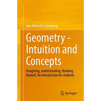 Geometry -  Intuition and Concepts: Imagining, understanding, thinking beyond. A [Paperback]