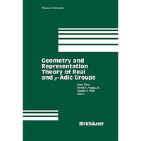 Geometry and Representation Theory of Real and p-adic groups [Hardcover]