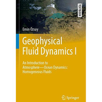 Geophysical Fluid Dynamics I: An Introduction to AtmosphereOcean Dynamics: Homo [Paperback]