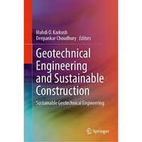 Geotechnical Engineering and Sustainable Construction: Sustainable Geotechnical  [Hardcover]