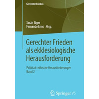 Gerechter Frieden als ekklesiologische Herausforderung: Politisch-ethische Herau [Paperback]