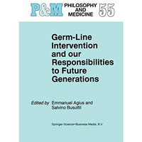 Germ-Line Intervention and Our Responsibilities to Future Generations [Hardcover]