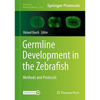 Germline Development in the Zebrafish: Methods and Protocols [Hardcover]