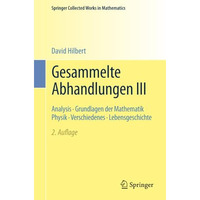 Gesammelte Abhandlungen III: Analysis ? Grundlagen der Mathematik Physik ? Versc [Paperback]