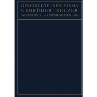 Geschichte der Firma Gebr?der Sulzer: Winterthur und Ludwigshafen a. Rh. [Paperback]