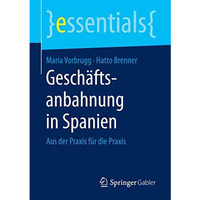 Gesch?ftsanbahnung in Spanien: Aus der Praxis f?r die Praxis [Paperback]