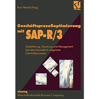 Gesch?ftsproze?optimierung mit SAP-R/3: Modellierung, Steuerung und Management b [Paperback]