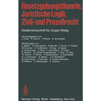 Gesetzgebungstheorie, Juristische Logik, Zivil- und Proze?recht: Ged?chtnisschri [Paperback]