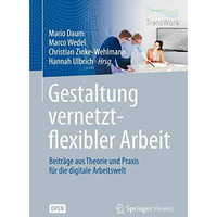 Gestaltung vernetzt-flexibler Arbeit: Beitr?ge aus Theorie und Praxis f?r die di [Paperback]