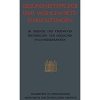 Gesundheitspflege und Wohlfahrtseinrichtungen: im Bereiche der vereinigten preuf [Paperback]