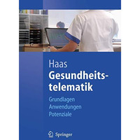 Gesundheitstelematik: Grundlagen, Anwendungen, Potenziale [Paperback]