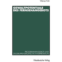 Gewaltpotentiale des Fernsehangebots: Programmangebot und zielgruppenspezifische [Paperback]