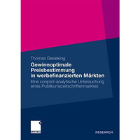 Gewinnoptimale Preisbestimmung in werbefinanzierten M?rkten: Eine conjoint-analy [Paperback]