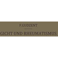 Gicht und Rheumatismus: Ein Lehrbuch f?r ?rzte und Studierende [Paperback]