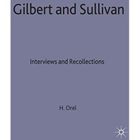 Gilbert and Sullivan: Interviews and Recollections [Hardcover]