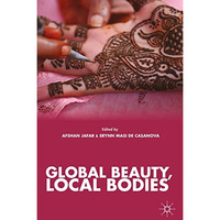 Global Beauty, Local Bodies [Paperback]