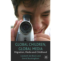 Global Children, Global Media: Migration, Media and Childhood [Paperback]