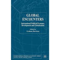 Global Encounters: International Political Economy, Development and Globalizatio [Hardcover]